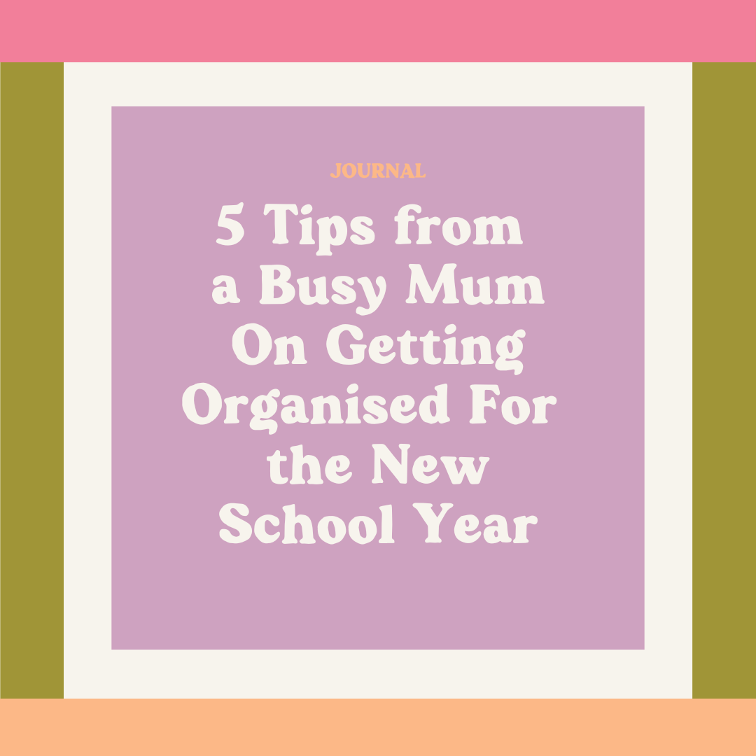 5 tips on getting organised for the new school year from a busy mum
