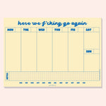 A4 Here We Go Again Weekly Planner Pad by Good Tuesday, bold typographic weekly planner pad