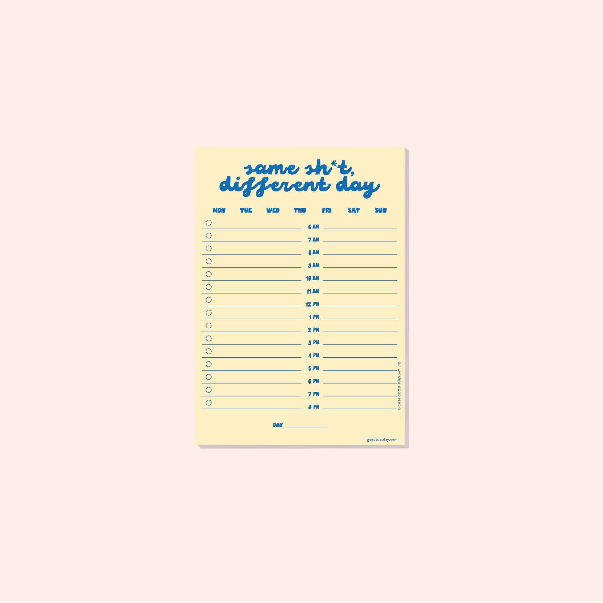 A5 Same Sh*t, Different Day Daily Planner Pad by Good Tuesday, bold typographic daily planner pad
